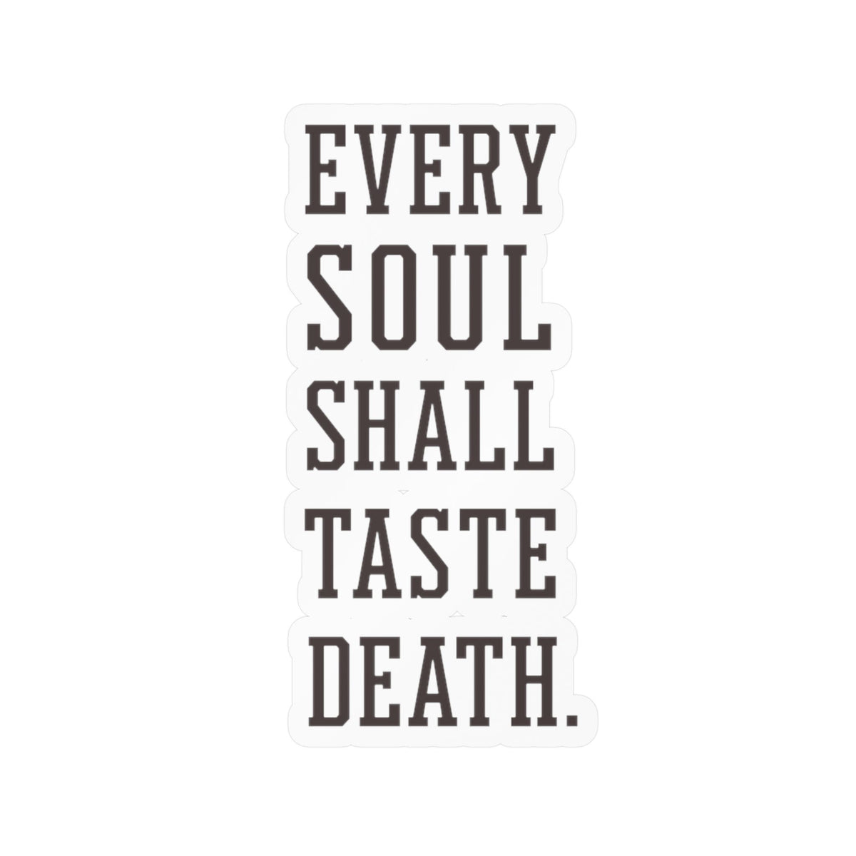 Every Soul Shall Taste Death Vinyl Sticker